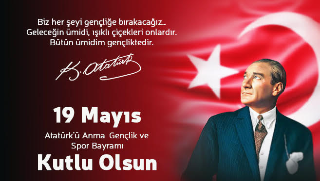 19 Mayıs Atatürk'ü Anma, Gençlik ve Spor Bayramı'nı Kutluyoruz.