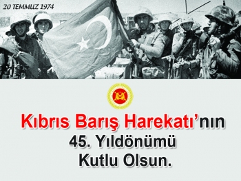 Kıbrıs Barış Harekatının 45'inci Yılı Kutlu Olsun.