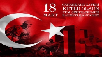 18 Mart Çanakkale Deniz Zaferi'ni Kutlama ve Şehitlerimizi Anma Günü